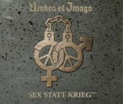 Umbra Et Imago – Sex statt Krieg (Version 2004)