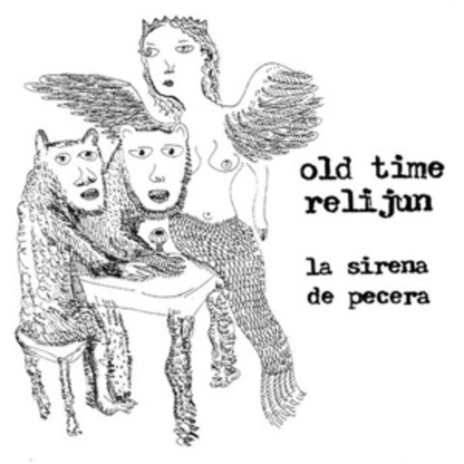 Old Time Relijun – La Sirena De Pecera