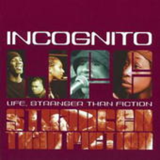 Incognito – Life. Stranger Than Fiction