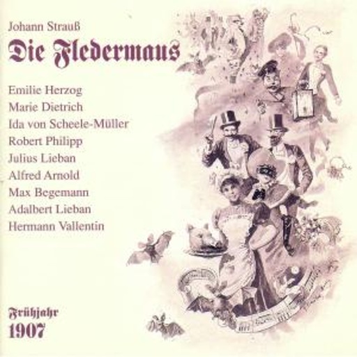 Seidler-Winkler/Philipp/Herzog/Dietrich/Dommel – Die Fledermaus (Auszüge; Aufnahme 1907)