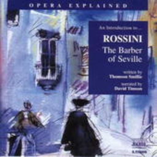 David Timson – Opera Explained - An Introduction To ... Rossini: The Barber Of Seville