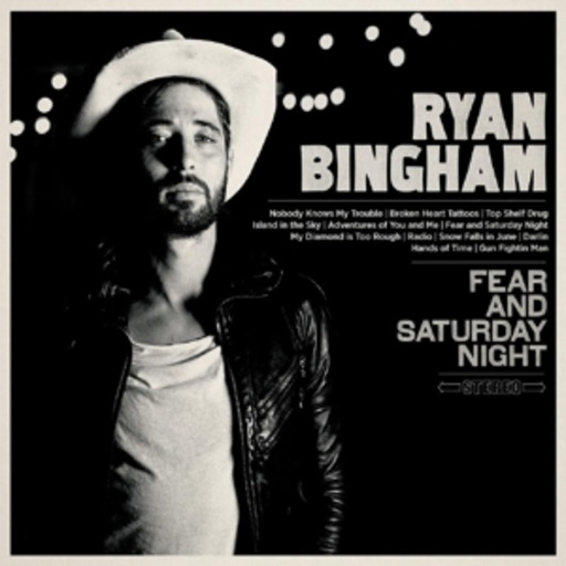 Ryan Bingham – Fear And Saturday Night
