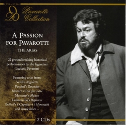Luciano Pavarotti – A Passion For Pavarotti: The Arias