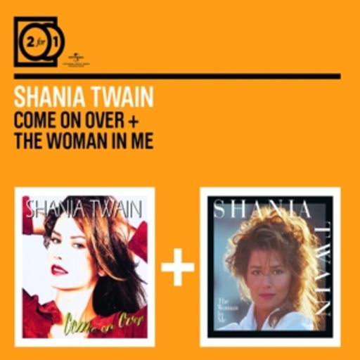 Shania Twain – Come On Over/The Woman In Me