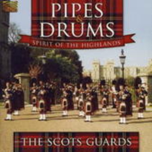The Scots Guards – Pipes & Drums - Spirit Of The Highlands