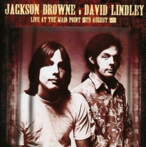 Jackson Browne/David Lindley – Live At The Main Point, 15th August 1973