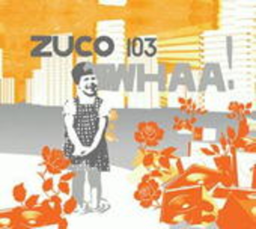 Whaa! – Zuco 103