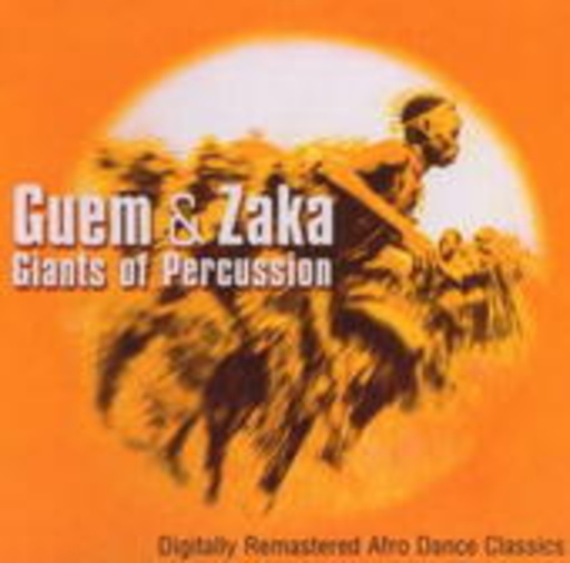 Guem Et Zaka – Giants Of Percussion - Digitally Remastered Afro Dance Classics