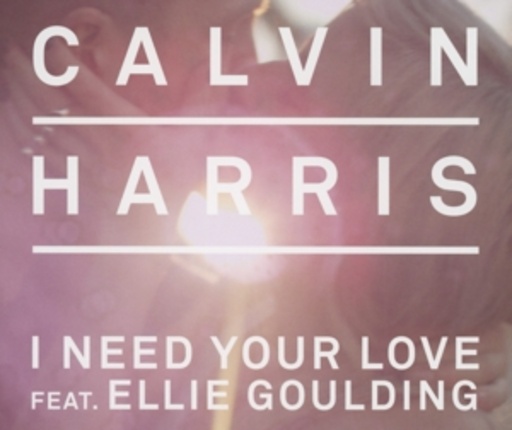 Calvin Harris feat. Ellie Goulding – I Need Your Love