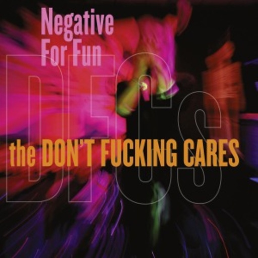 The Don't Fucking Cares – Nagative For Fun