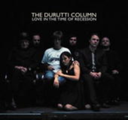 The Duruti Column – Love In The Time Of Recession