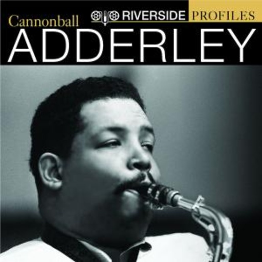 Cannonball Adderley – Riverside Profiles