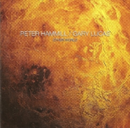 Peter Hammill/Gary Lucas – Other World