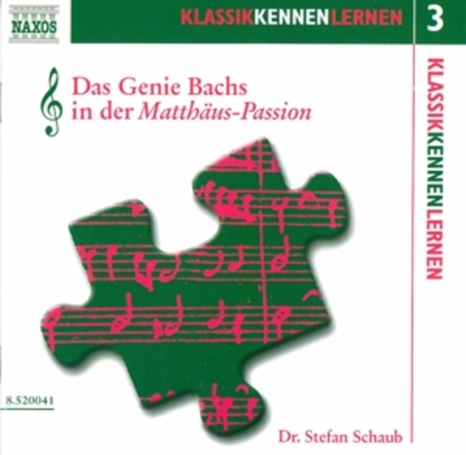 Dr. Stefan Schaub – Klassik Kennen Lenern Vol. 3 - Das Genie Bachs in der Matthäus-Passion