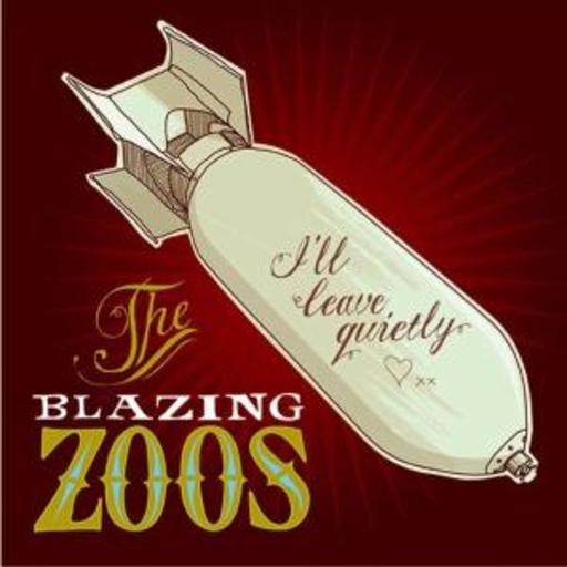 The Blazing Zoos – I'll Leave Quietly