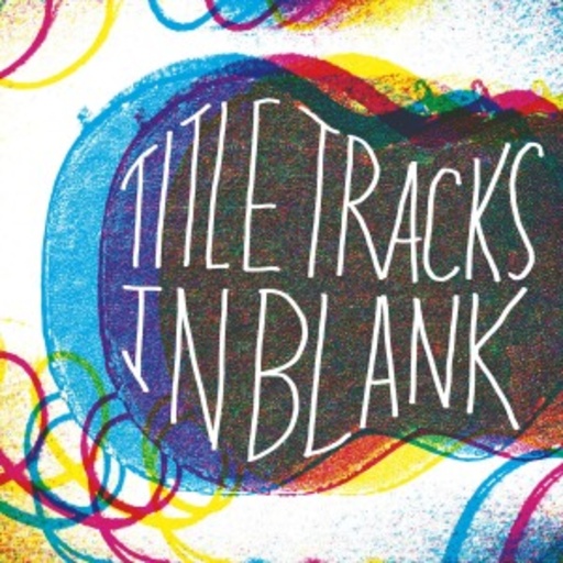 Title Tracks – In Blank