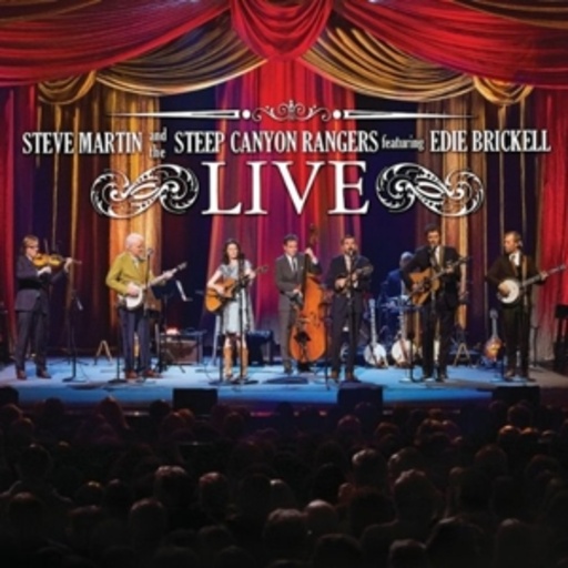 Steve Martin/Steep Canyon Rangers/Edie Brickell – Steve Martin/Steep Canyon Rangers/Edie Brickell