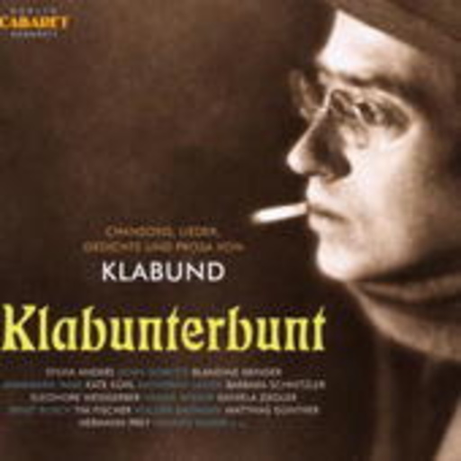 Diverse – Klabunterbunt: Chansons, Lieder, Gedichte und Prosa