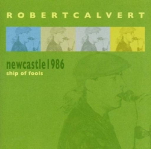 Robert Calvert – Ship Of Fools - Newcastle 1986