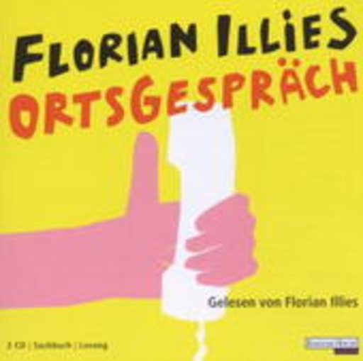 Florian Illies – Ortsgespräch (Gekürzte Lesung)