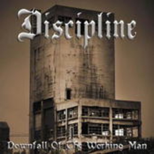 Discipline – Downfall Of The Working Man