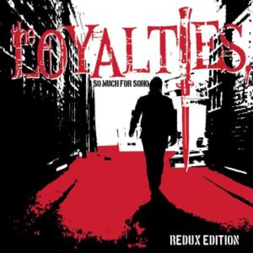 The Loyalties – So Much For Soho - Redux Edition