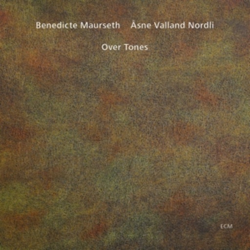 Benedicte Maurseth/Asne Valland Nordli – Over Tones
