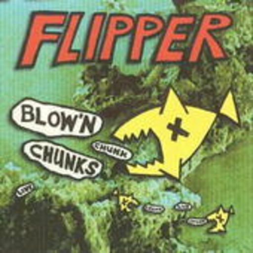 Flipper – Blow' N Chunks