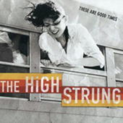 The High Strung – These Are Good Times