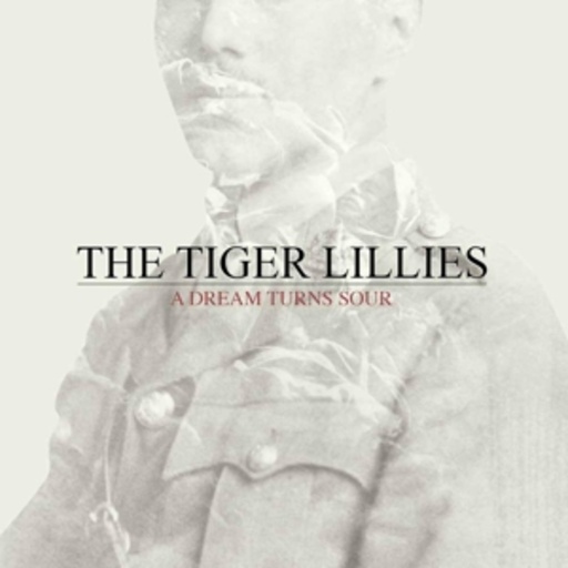 Tiger Lillies – A Dream Turns Sour