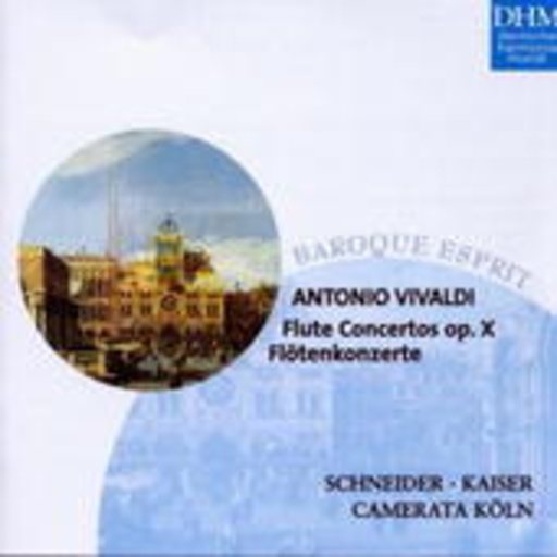 Schneider/Kaiser/Camerata Köln – Flute Concertos Op. X (Baroque Esprit)