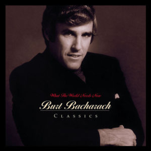 Burt Bacharach – Burt Bacharach Classics - What The World Needs Now