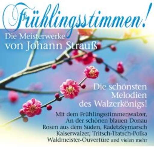 Frühlingsstimmen! – Die Meisterwerke von Johann Strauss