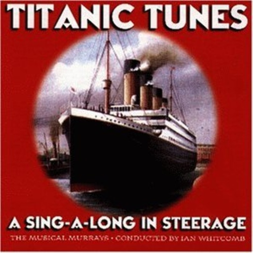 Diverse – Titanic Tunes - A Sing-A-Long In Steerage