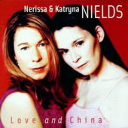 Nerissa & Katryna Nields – Love And China