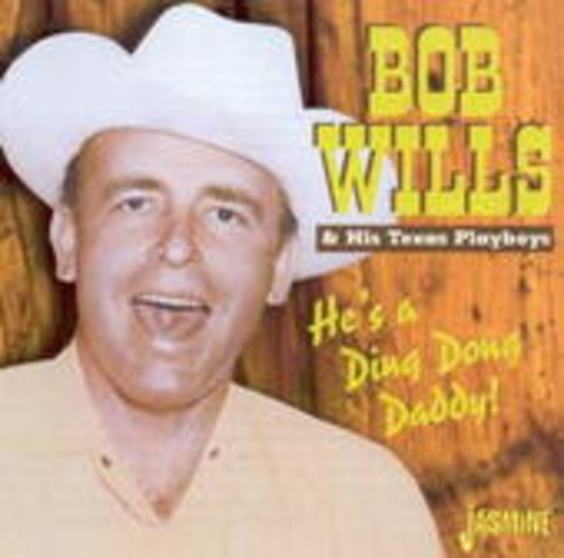 Bob Wills – He's A Ding Dong Daddy