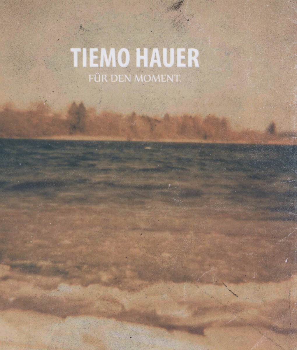 Tiemo Hauer – Für den Moment.
