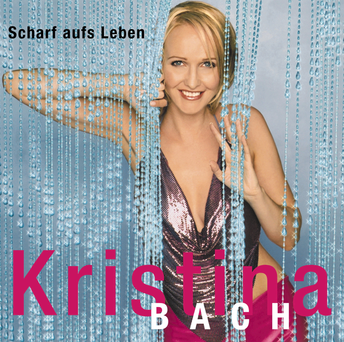 Kristina Bach – Scharf aufs Leben