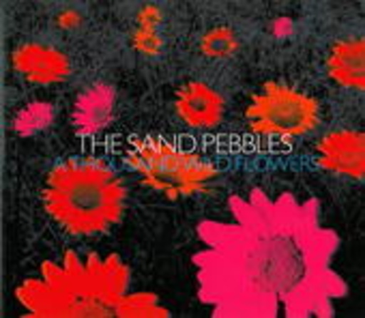 The Sand Pebbles – A Thousand Wild Flowers