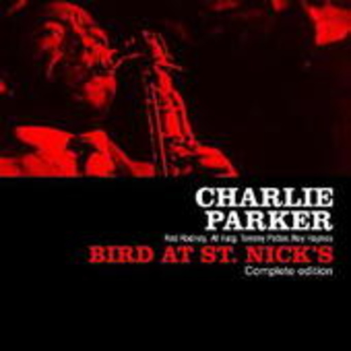 Charlie Parker – Bird At St. Nicks