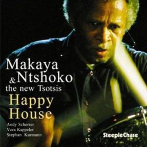 Makaya Ntshoko & The New Tsotsis – Happy House