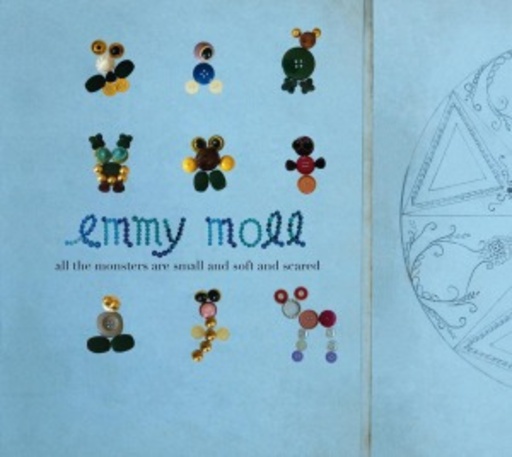 Emmy Moll – All The Monsters Are Small And Soft And Scared