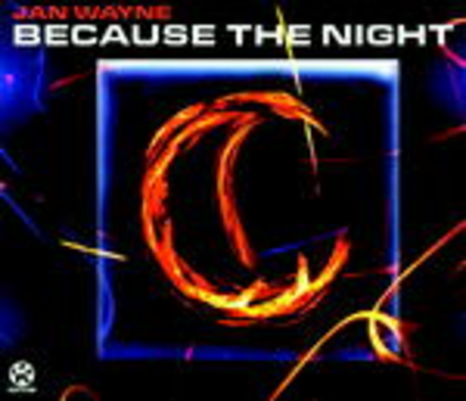 Im Original von Patti Smith und Bruce Springsteen: "Because The Night" von Jan Wayne