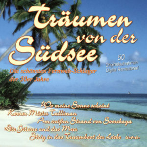 Diverse – Träumen von der Südsee - Fernweh-Schlager der 50er
