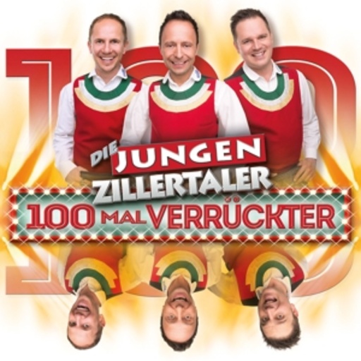 Die Jungen Zillertaler – 100 Mal verrückter