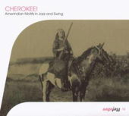 Diverse – Cherokee! - Amerindian Motifs In Jazz And Swing