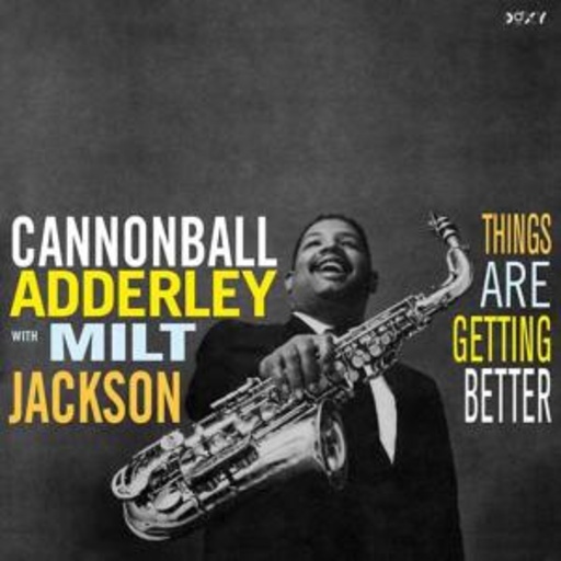 Cannonball Adderley With Milt Jackson – Things Are Getting Better