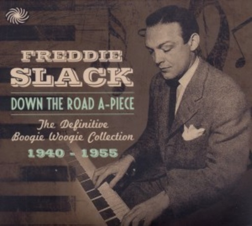 Freddie Slack – Down The Road A-Piece (Boogie Woogie)