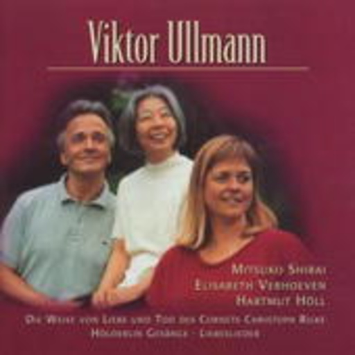 Mitsuko Shirai/Elisabeth Verhoeven/Hartmut Höll – Viktor Ullmann - Die Weise von Liebe und Tod des Cornets Christoph Rilke ...