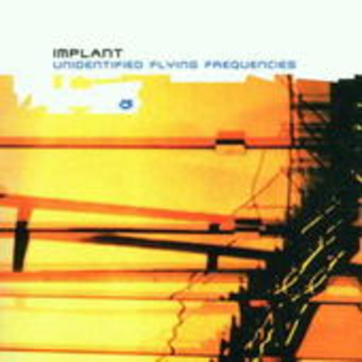 Implant – Unidentified Flying Frequencies